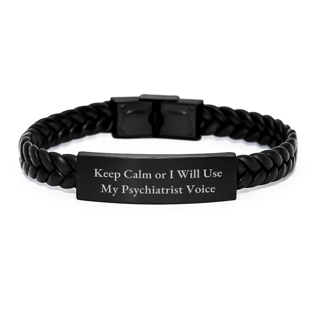 Funny Gifts from Men for Psychiatrist - Birthday Unique Inspirational Interlaced Leather Bracelet Quote - 'Keep Calm Or I Will Use My Psychiatrist Voice' - Image 1