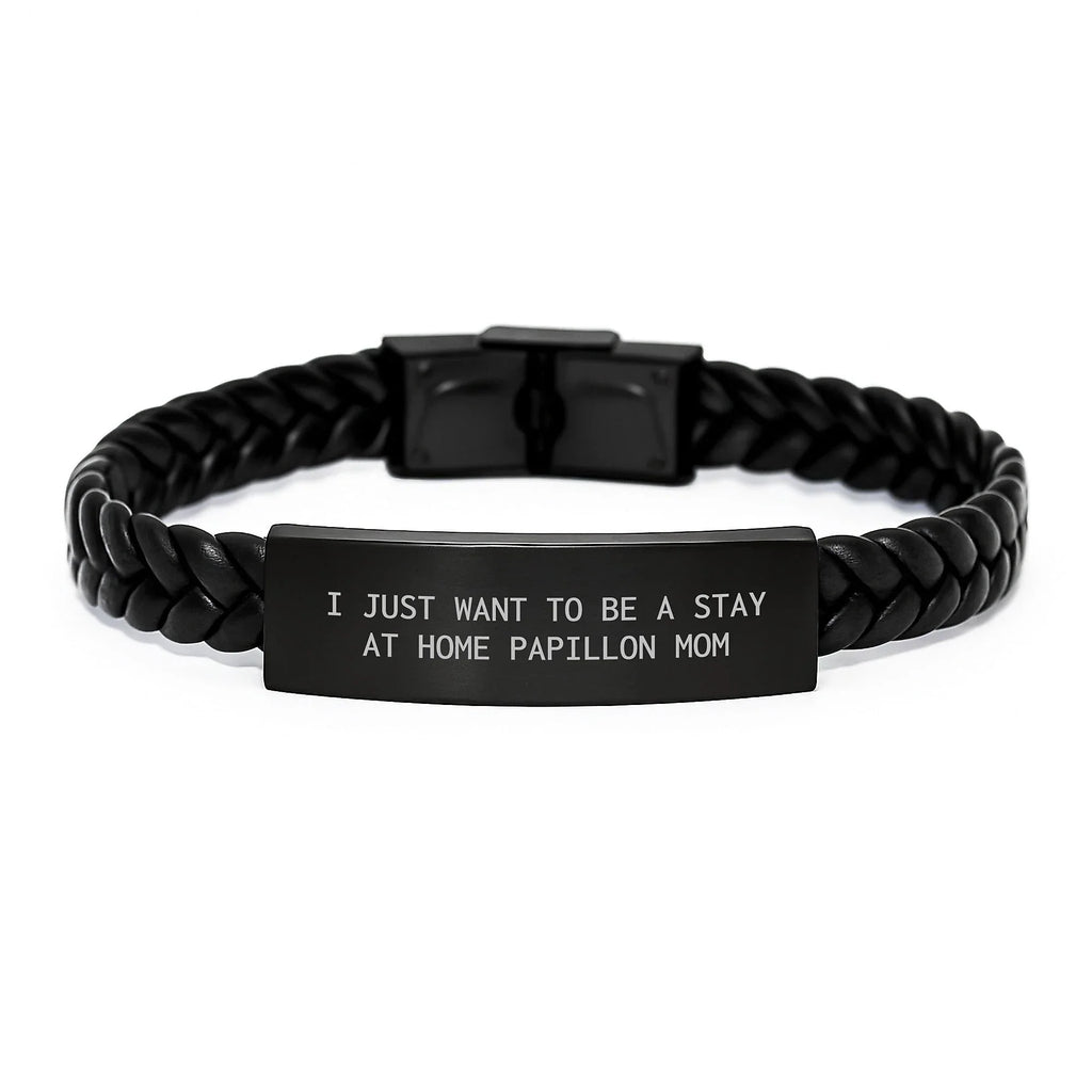 Papillon Dog Mom Gifts - 'I Just Want To Be A Stay At Home Papillon Mom' Interlaced Leather Bracelet, Birthday Unique Gifts for Papillon Dog Lovers from Family, Friends
