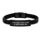Funny Bengal Cat Gifts, I Just Want To Be A Stay At Home Dad, Interlaced Leather Bracelet for Birthday from Dad to Son, Gifts for Bengal Cat Lovers