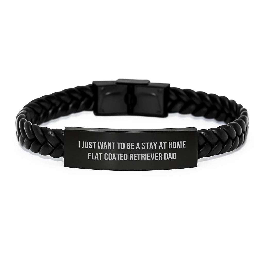 Funny Flat Coated Retriever Dog Gifts, Interlaced Leather Bracelet for Men, Graduation Unique Gifts from Dad, 'I Just Want To Be A Stay At Home Flat Coated Retriever Dad' Quote
