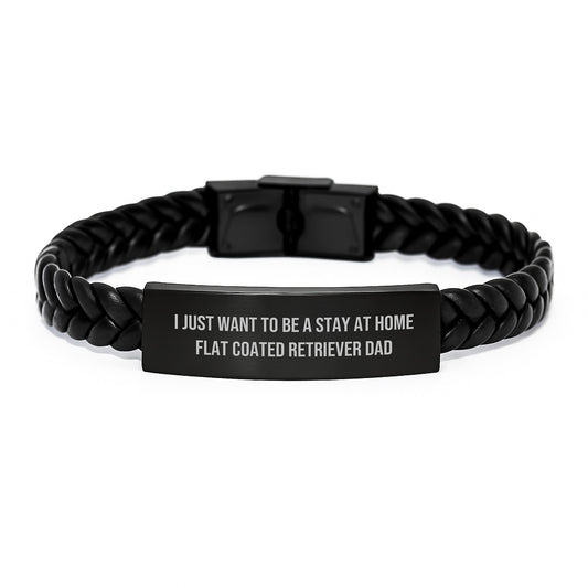 Funny Flat Coated Retriever Dog Gifts, Interlaced Leather Bracelet for Men, Graduation Unique Gifts from Dad, 'I Just Want To Be A Stay At Home Flat Coated Retriever Dad' Quote - Image 1