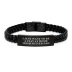 Irish Setter Dog Dad Gifts for Men - 'I Just Want To Be A Stay At Home Irish Setter Dad' Interlaced Leather Bracelet for Men, Christmas Unique Gifts from Dad to Son
