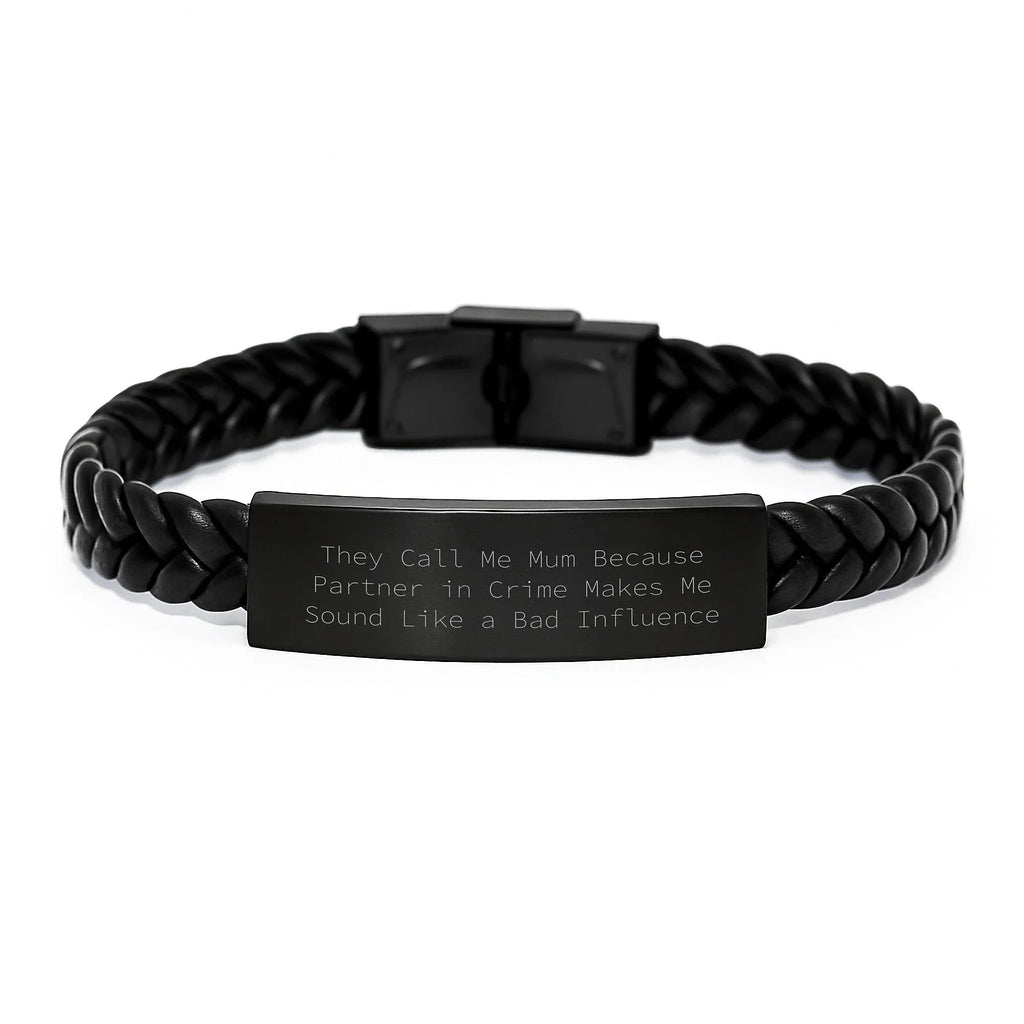 Funny Mum Gifts, Interlaced Leather Bracelet, 'They Call Me Mum Because Partner In Crime Makes Me Sound Like A Bad Influence', Graduation Unique Gifts from Mum to Family