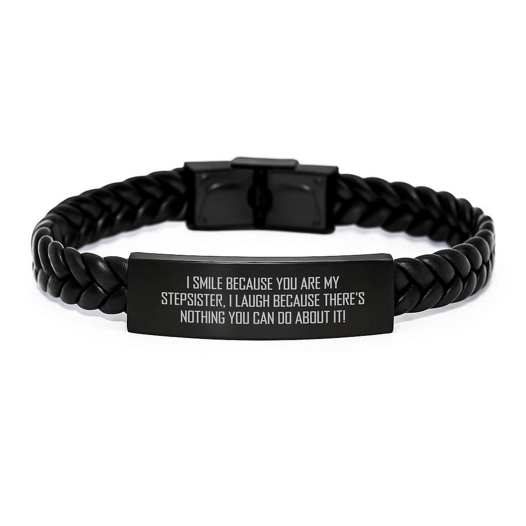 Funny Stepsister Gifts from Men for Stepsisters on Valentine's Unique Interlaced Leather Bracelet - I Smile Because You Are My Stepsister, I Laugh Because There's Nothing You Can Do About It! - Image 1