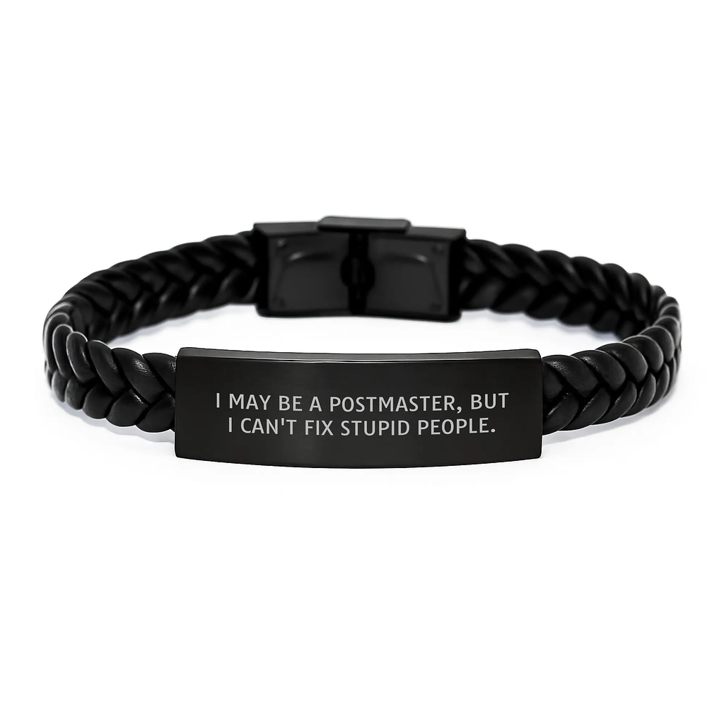 Funny Postmaster Gifts for Men and Women - Interlaced Leather Bracelet - A Gift from Friends for Mother's Day Unique Presents - I May Be A Postmaster, But I Can't Fix Stupid People. - Image 1