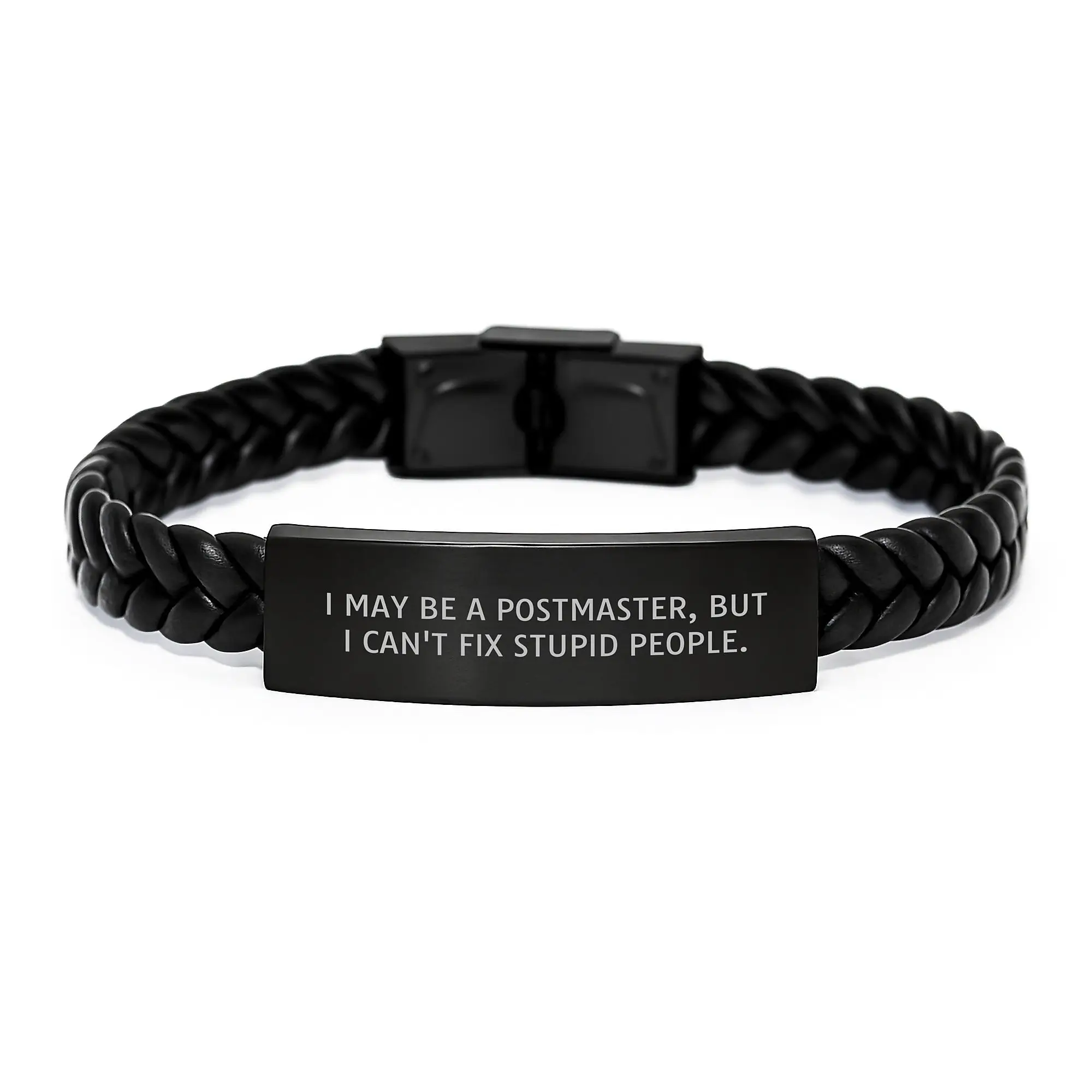 Funny Postmaster Gifts for Men and Women - Interlaced Leather Bracelet - A Gift from Friends for Mother's Day Unique Presents - I May Be A Postmaster, But I Can't Fix Stupid People. - Image 1