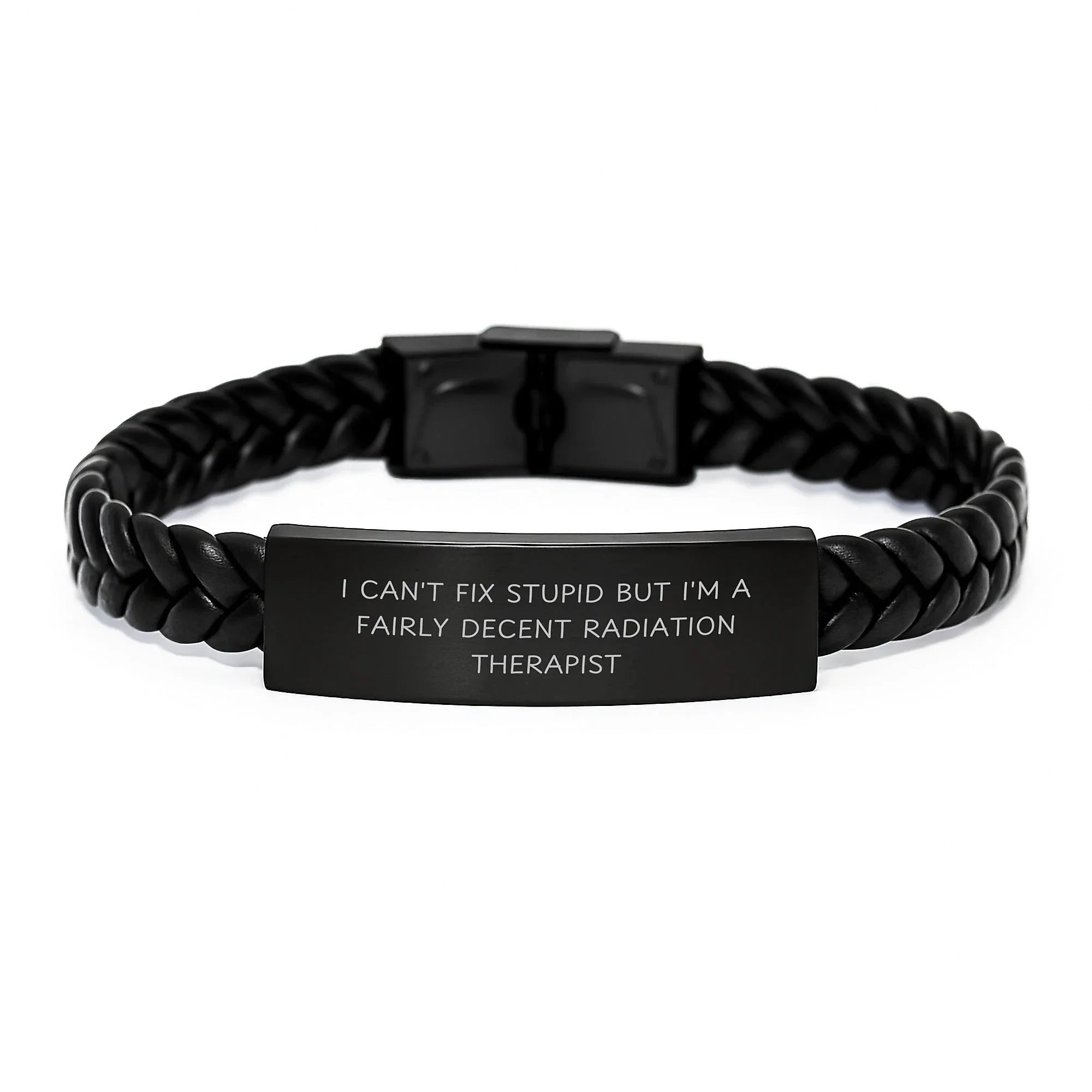 Funny Radiation Therapist Gifts for Men - Interlaced Leather Bracelet with 'I Can't Fix Stupid' Quote - Christmas Unique Presents from Friends to Coworkers