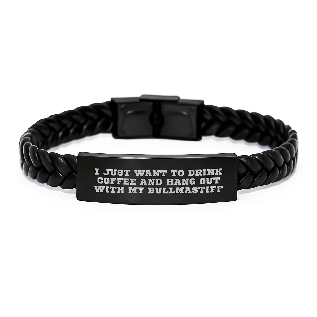Bullmastiff Dog Lover's Interlaced Leather Bracelet, Funny Gift for Him, Women, Friends, Valentine's Unique Jewelry, 'I Just Want To Drink Coffee And Hang Out With My Bullmastiff'
