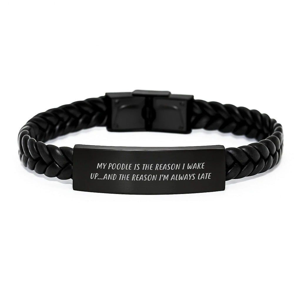 Funny Poodle Dog Gifts, My Poodle Is The Reason I Wake Up...and The Reason I'm Always Late, Interlaced Leather Bracelet for Birthday, Gifts from Friends to Family, Gifts for Poodle Dog Lovers