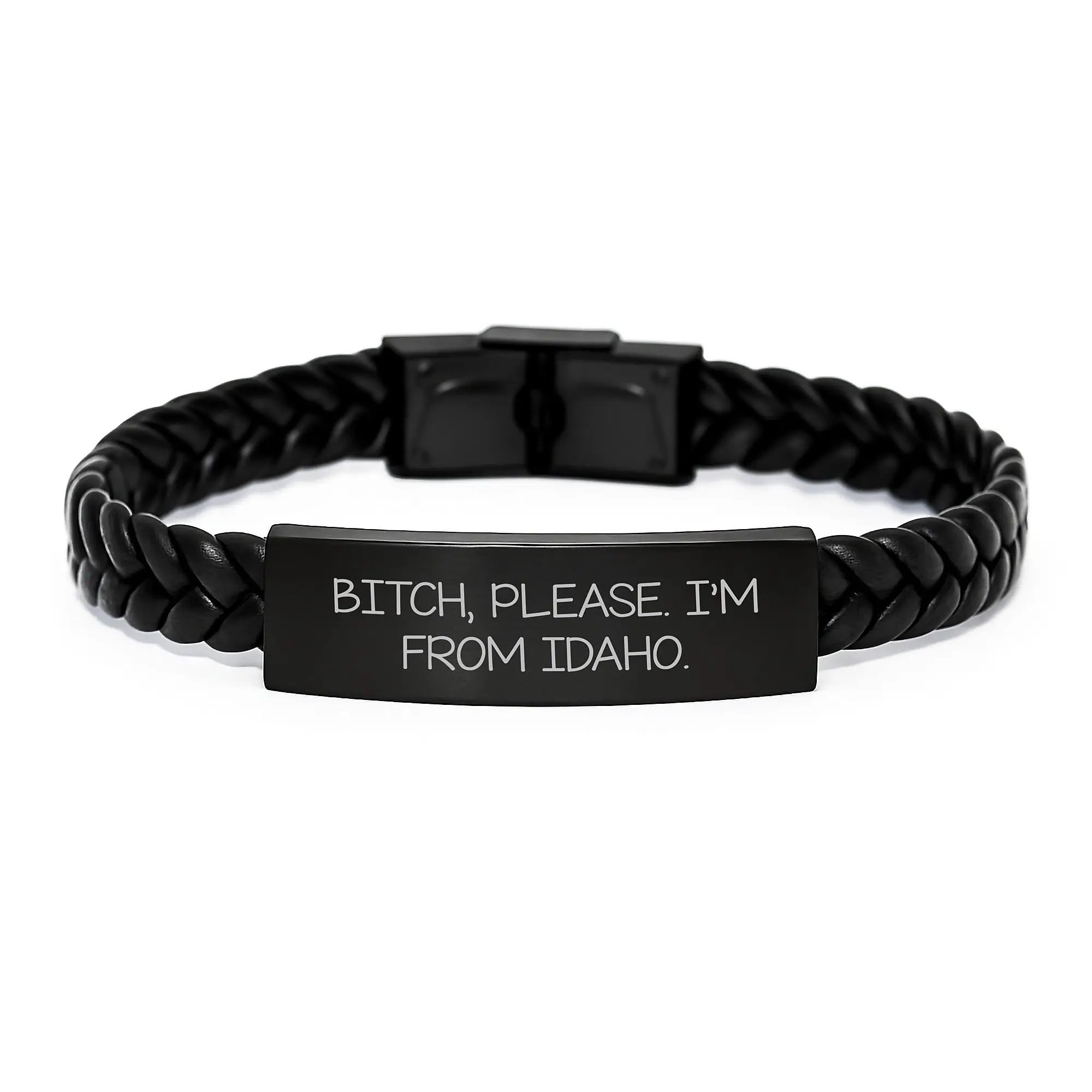 Funny Idaho Gifts for Men - Men's Interlaced Leather Bracelet from Friends - Birthday Unique Gifts for Idaho Lovers - 'B-tch, Please. I'm From Idaho.' Sarcasm Quote - Image 1
