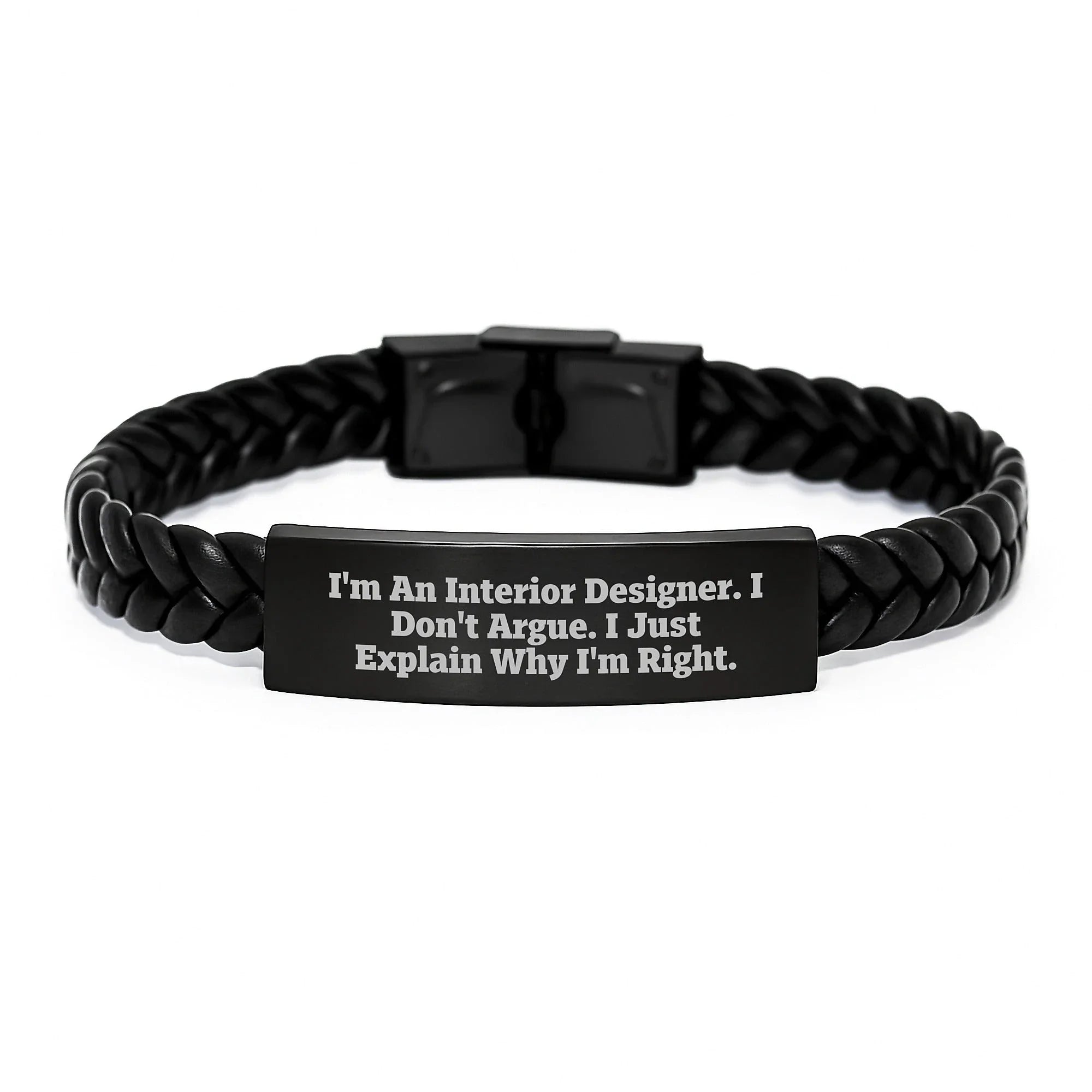 Funny Interior Designer Christmas Unique Gifts from Friends for Men Interlaced Leather Bracelet - 'I'm An Interior Designer. I Don't Argue. I Just Explain Why I'm Right.'