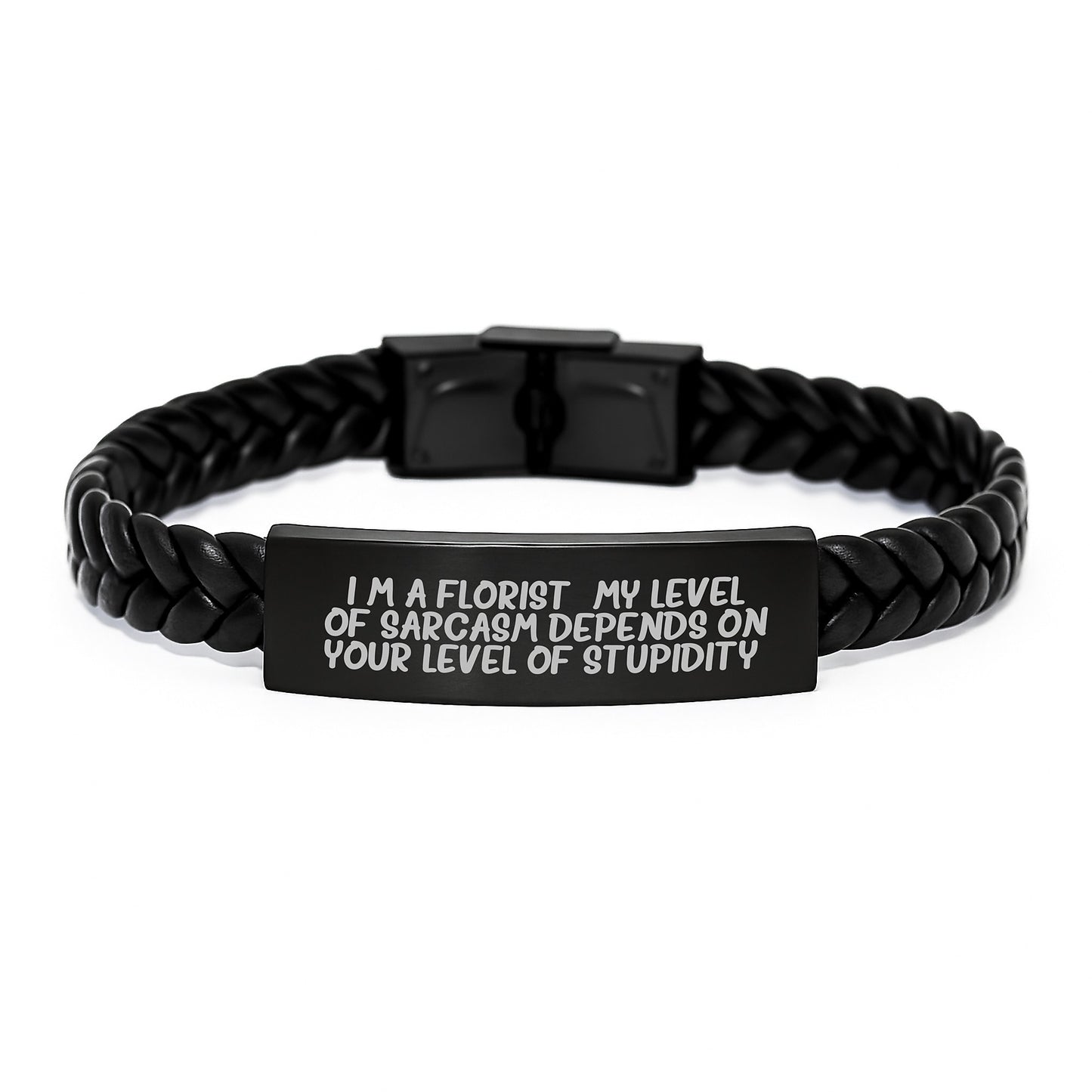 Funny Florist Gifts for Men, Interlaced Leather Bracelet with Engraved Stainless Steel, Gifts from Friends to Florist, 'I'm A Florist. My Level Of Sarcasm Depends On Your Level Of Stupidity.' - Image 1