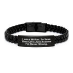 Funny Writer Gifts for Men Friends Family from Men, Interlaced Leather Bracelet with Quote I Am A Writer To Save Time Lets Just Assume Im Never Wrong, Christmas Unique Presents
