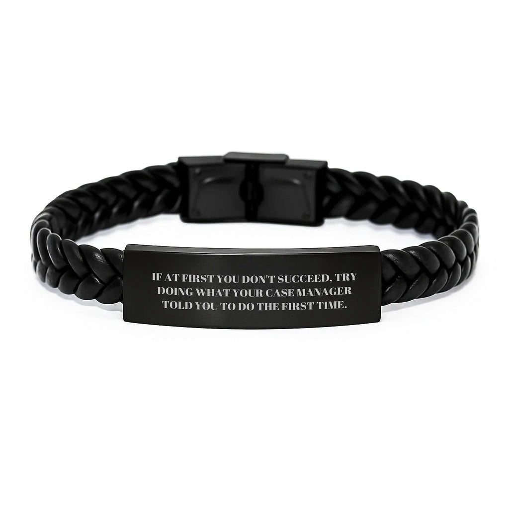 Funny Case Manager Gifts from Friends - Interlaced Leather Bracelet for Graduation Ceremony, 'If At First You Don't Succeed, Try Doing What Your Case Manager Told You To Do The First Time.'