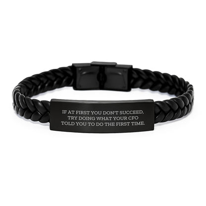 Funny CFO Gifts from Friends, 'If At First You Don't Succeed, Try Doing What Your Cfo Told You To Do The First Time.' Interlaced Leather Bracelet for Men's Graduation - Image 1
