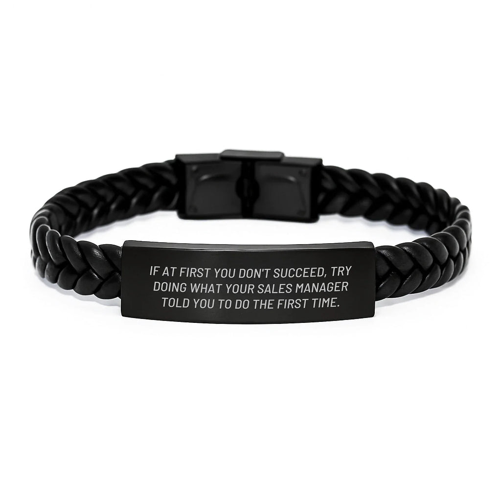 Funny Sales Manager Gifts for Men, Interlaced Leather Bracelet from Friends, 'If At First You Don't Succeed, Try Doing What Your Sales Manager Told You To Do The First Time.' Graduation Unique Gifts
