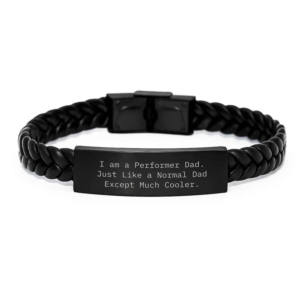 Funny Performer Dad Gifts Christmas Unique Leather Bracelets for Men - 'I Am A Performer Dad. Just Like A Normal Dad Except Much Cooler.'