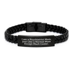 Psychiatrist Mom's Gift, Funny Interlaced Leather Bracelet for Graduation, 'I Am A Psychiatrist Mom' Quote, Gifts from Family, Gifts for Psychiatrist