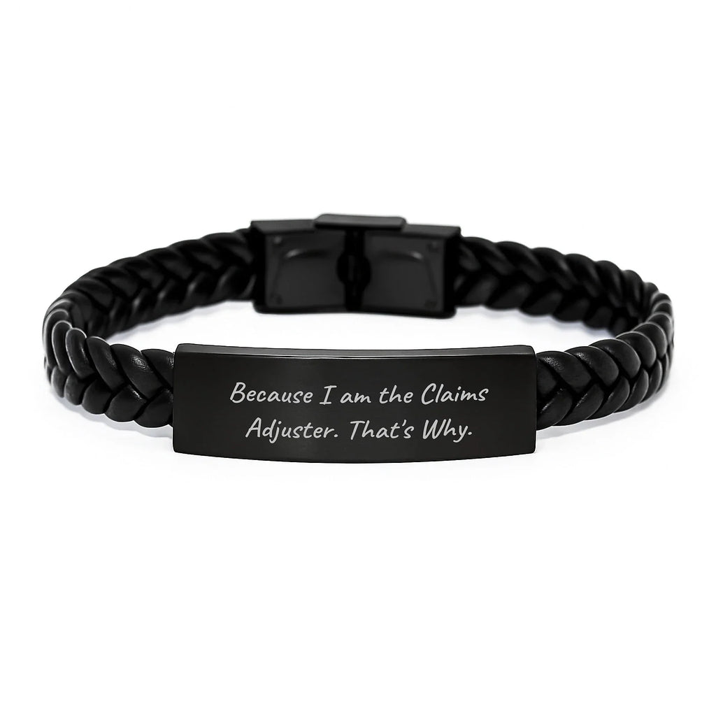 Claims Adjuster Gifts for Men, Funny Interlaced Leather Bracelet, Graduation Unique Gifts from Friends, Because I Am The Claims Adjuster. That's Why.