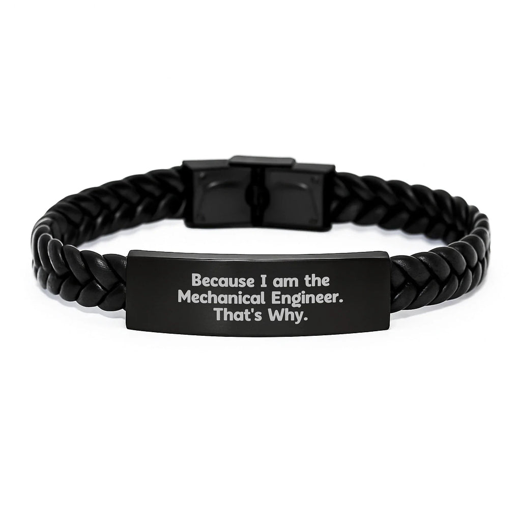 Funny Mechanical Engineer Gifts from Friends - Interlaced Leather Bracelet for Men, Because I Am The Mechanical Engineer. That's Why., Graduation Unique Gifts