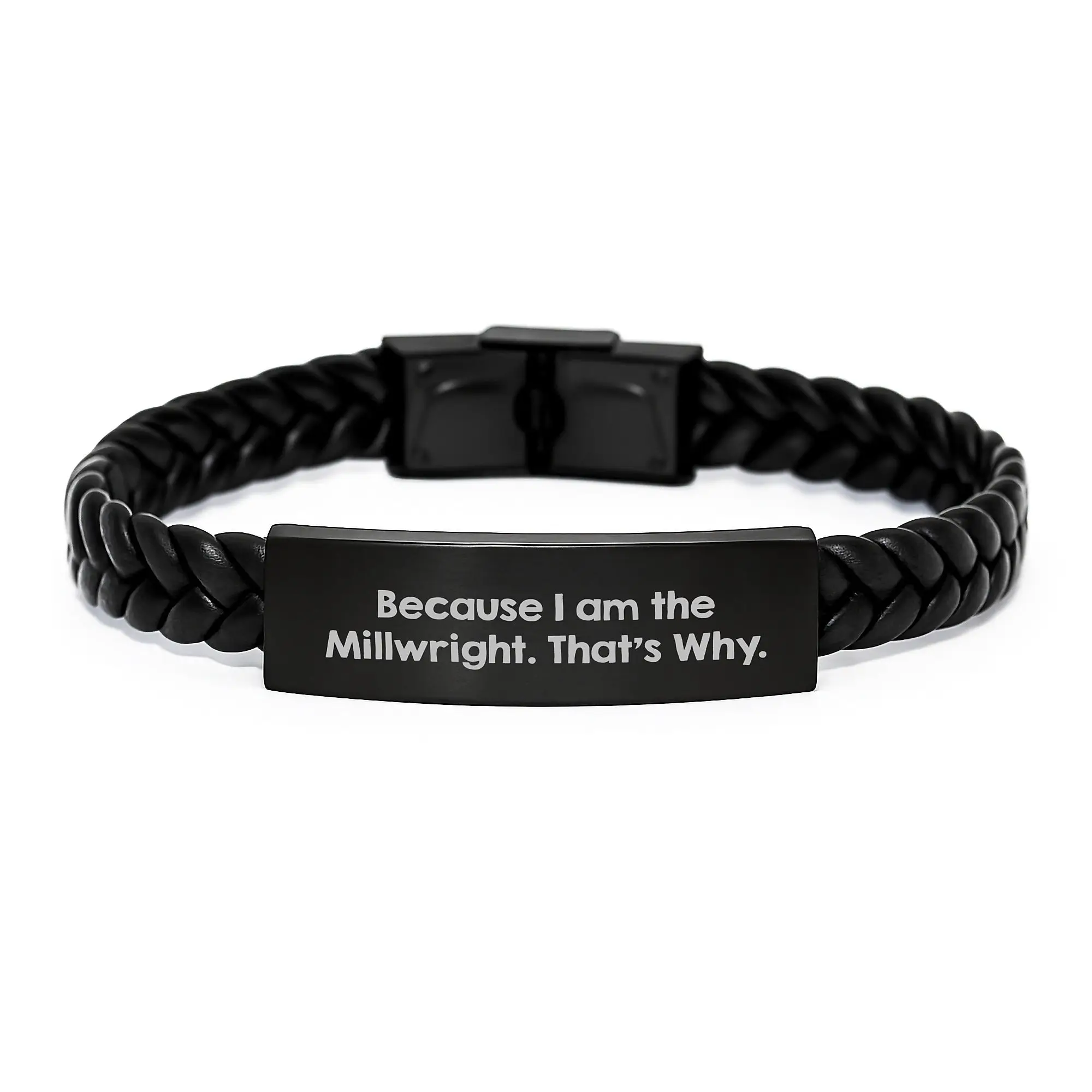 Funny Millwright Gifts from Friends Birthday Unique Gifts, because I am the millwright, that's why, Millwright Interlaced Leather Bracelet Gifts for Men - Image 1