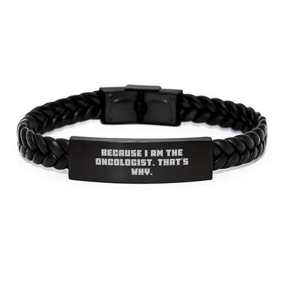 Oncologist Gifts, Funny Interlaced Leather Bracelet, Birthday Unique Gifts from Friends, Gifts for Oncologist - Because I Am The Oncologist. That's Why. - Image 1