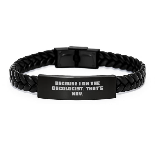 Oncologist Gifts, Funny Interlaced Leather Bracelet, Birthday Unique Gifts from Friends, Gifts for Oncologist - Because I Am The Oncologist. That's Why. - Image 1