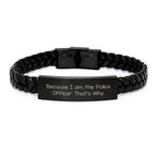 Police Officer Gifts from Friends to Men, Because I Am The Police Officer. That's Why. Interlaced Leather Bracelet for Graduation Unique Gifts