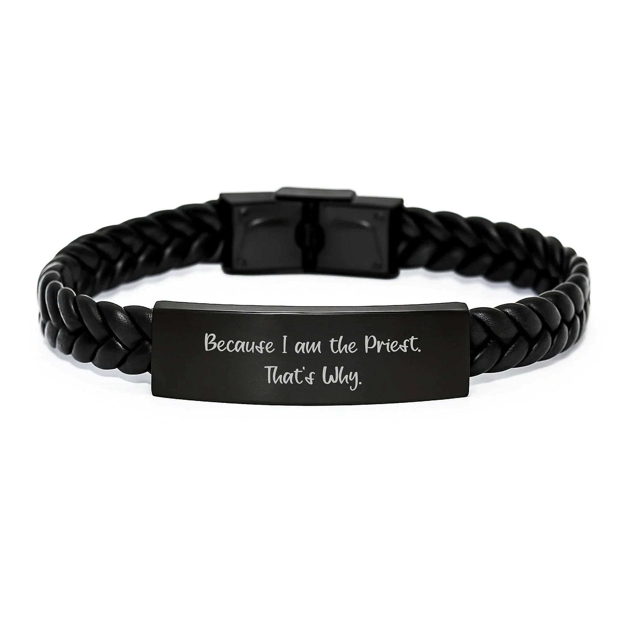Priest Gifts from Friends Unique Interlaced Leather Bracelet Because I Am The Priest. That's Why. for Men Graduation