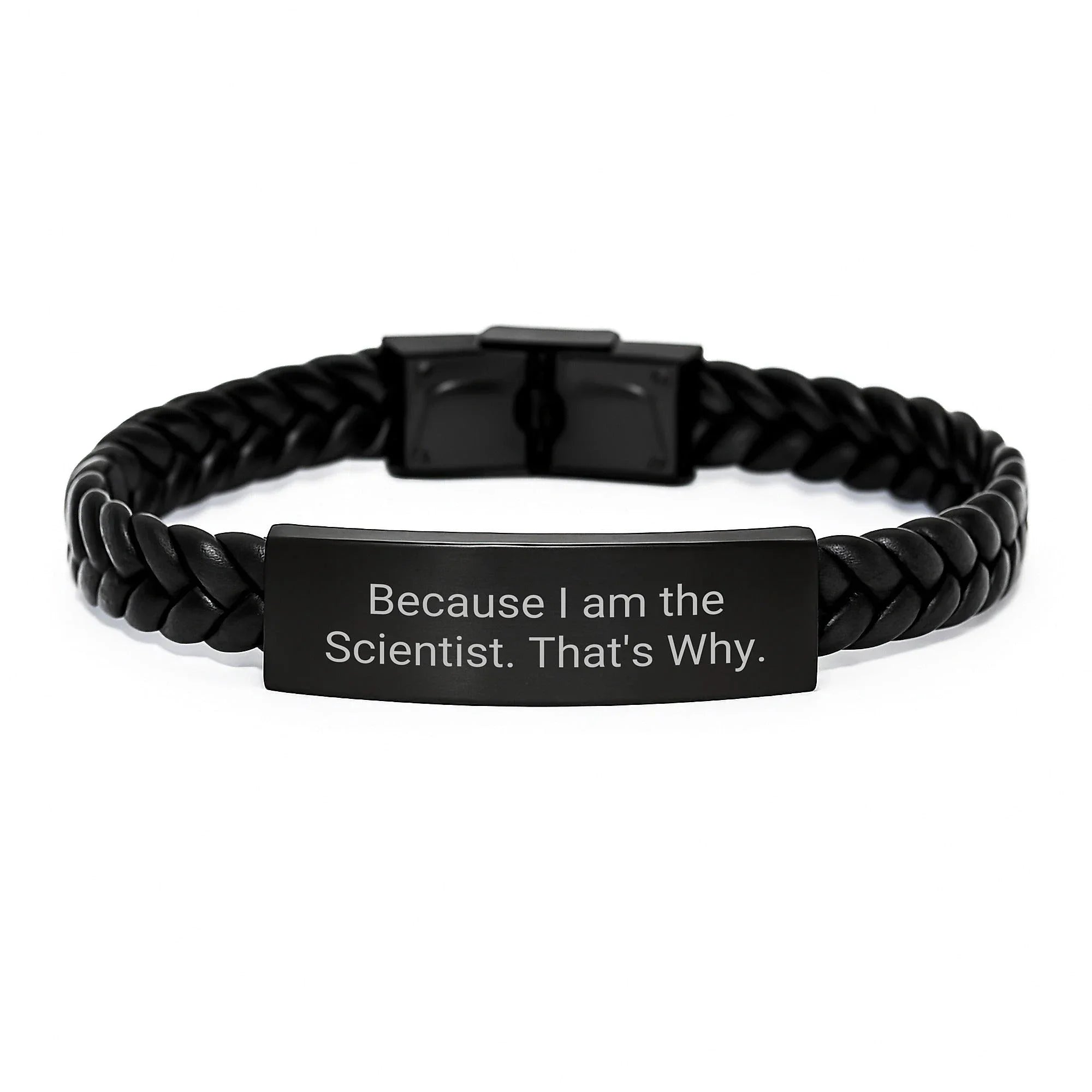 Funny Scientist Gifts for Him, Interlaced Leather Bracelet from Men, Because I Am The Scientist. That's Why. Birthday Unique