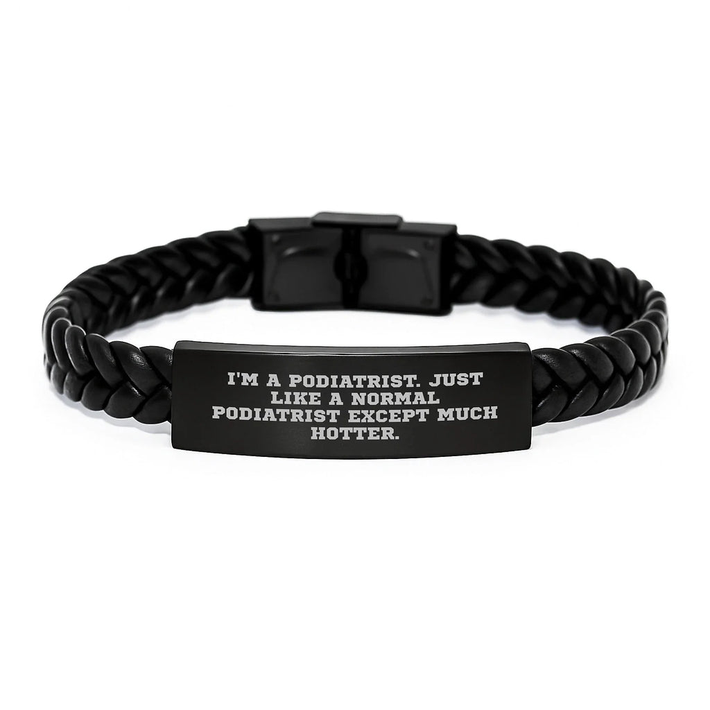 Podiatrists Im A Podiatrist Interlaced Leather Bracelet With Cute Hotter Quote