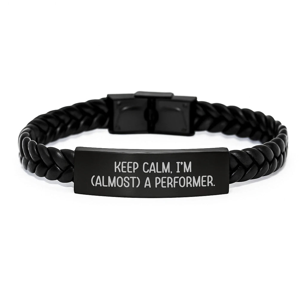 Funny Performer Gifts for Men - 'Keep Calm, I'm (almost) A Performer.' Interlaced Leather Bracelet, Christmas Unique Gifts from Friends to Family
