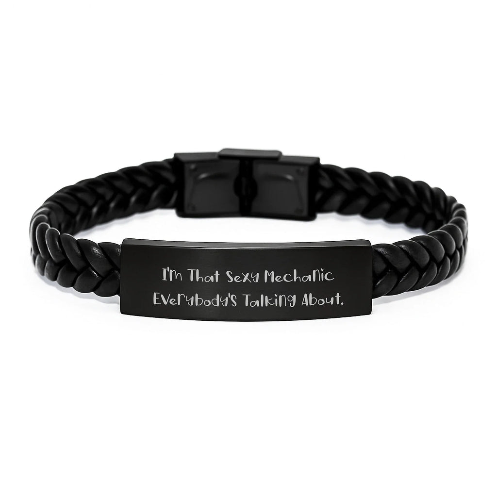 Funny Mechanic Gifts - Interlaced Leather Bracelet for Men, 'I'm That Sexy Mechanic Everybody's Talking About' - Unique Christmas Unique Gifts from Friends to Mechanic Friends