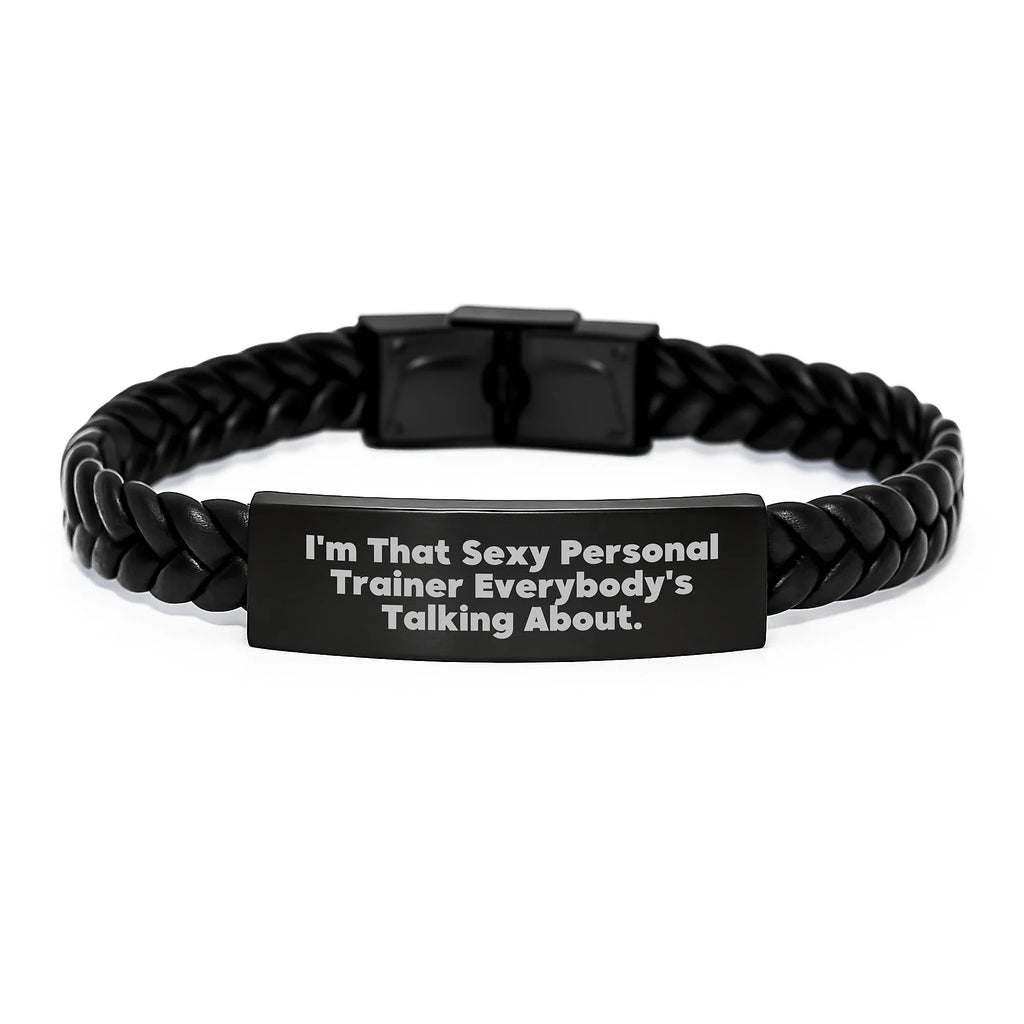 Funny Personal Trainer Gifts from Men to Friends for Christmas Unique Interlaced Leather Bracelet 'I'm That Sexy Personal Trainer Everybody's Talking About.'