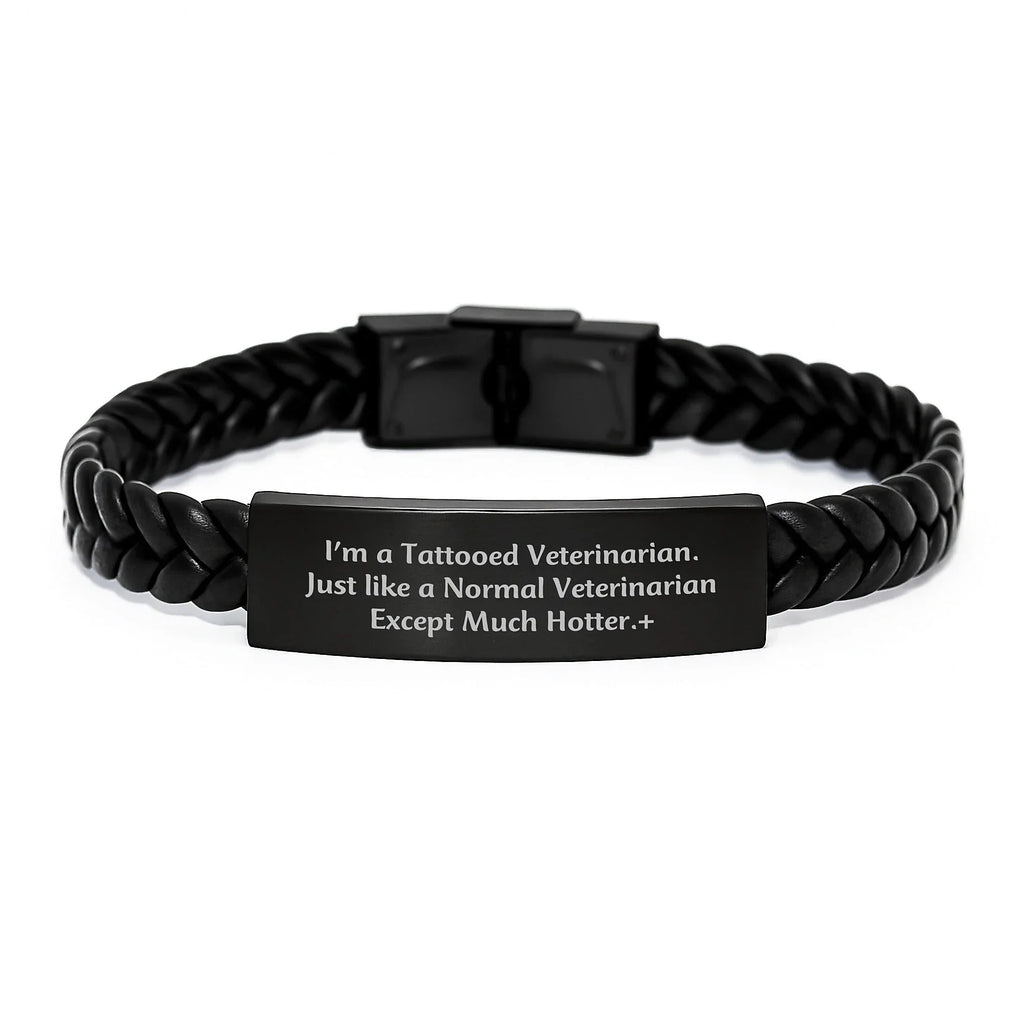 Veterinarian Gifts from Friends - I'm A Tattooed Veterinarian Except Much Hotter.+, Interlaced Leather Birthday Unique Gifts for Men