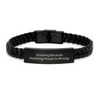 Funny Drawing Gifts for Him from Friends, Unique Interlaced Leather Bracelet, Quote: 'Drawing Because Stabbing People Is Wrong.' for Birthday