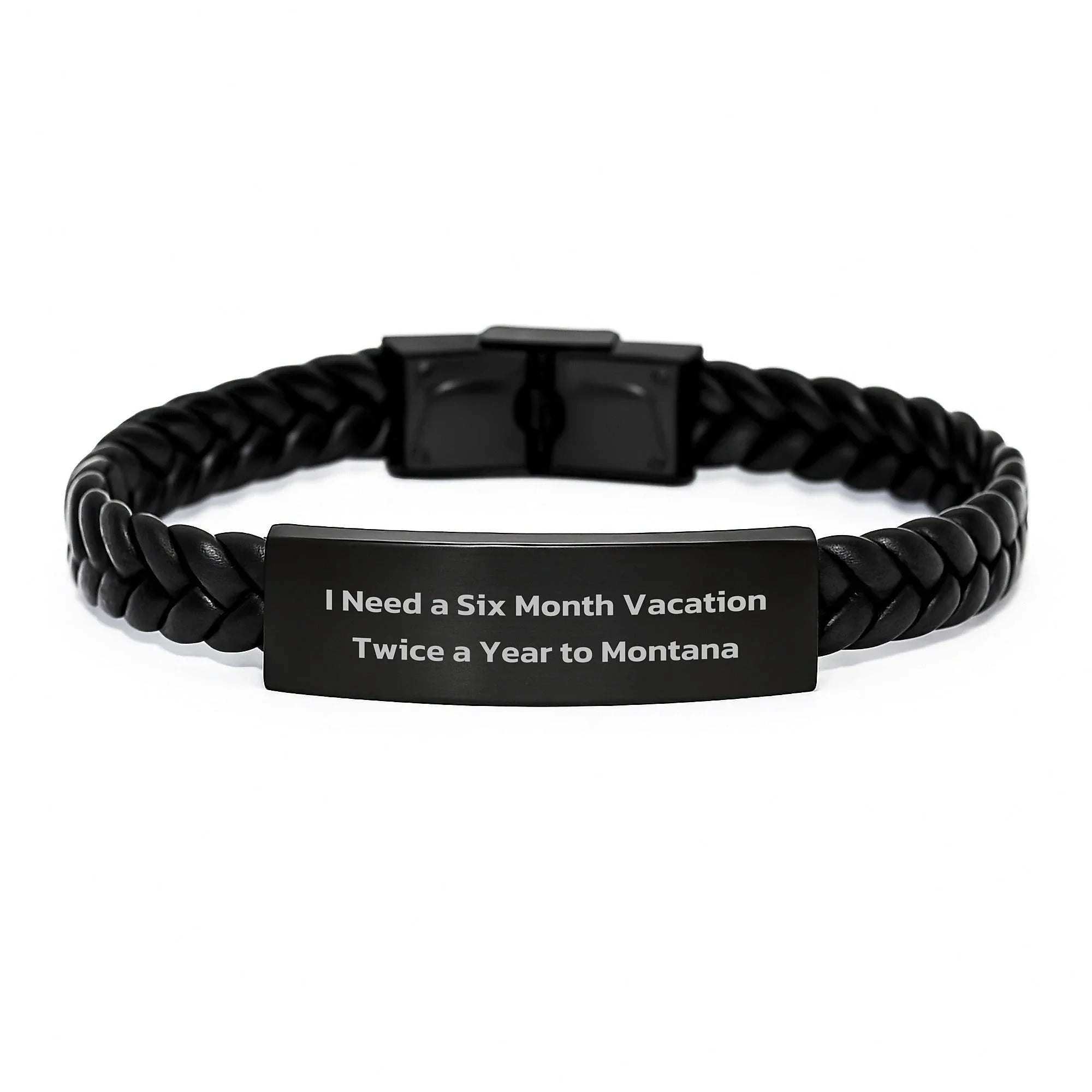 Funny Montana Interlaced Leather Braceltes for Birthday Unique Gifts from Friends to Family - I Need A Six Month Vacation Twice A Year To Montana