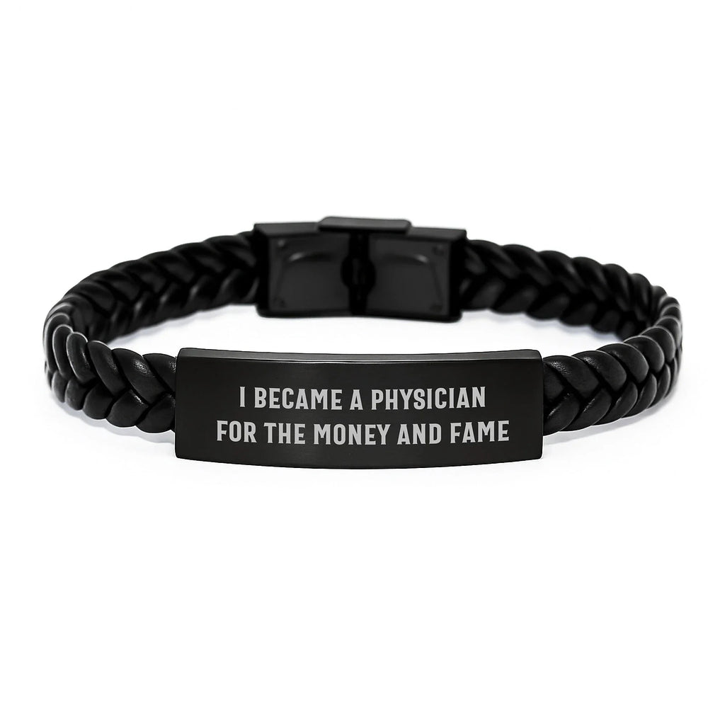 Physician Gifts From Friends, Unique Interlaced Leather Bracelet For Birthday, 'I Became A Physician For The Money And Fame'