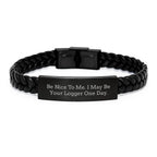 Funny Logger Gifts, Be Nice To Me. I May Be Your Logger One Day. Interlaced Leather Bracelet, Logger Birthday Unique Gifts from Friends, Gifts for Logger