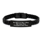 Funny Vice President Gifts, Be Nice To Me. I May Be Your Vice President One Day. Interlaced Leather Bracelet for Vice President Birthday Unique Gifts from Friends
