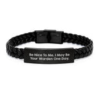 Warden Gifts for Men - Funny Interlaced Leather Bracelet, Birthday Unique Gifts from Friends, Be Nice to Me, May Be Your Warden One Day