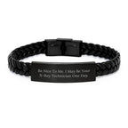 Funny X-Ray Technician Gifts from Friends - Be Nice To Me. I May Be Your X-ray Technician One Day. Interlaced Leather Bracelet for Birthday