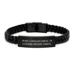 Funny Fiancee Gifts for Her - I'm Not A Regular Fiancee. I'm A F--king Awesome Fiancee. Interlaced Leather Bracelet for Graduation, Gifts from Men to Fiancee, Unique Fiancee Jewelry