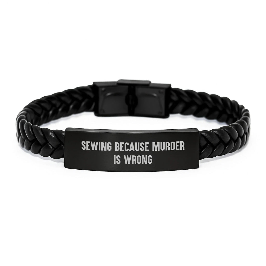 Sewing Inspired Gifts from Friends for Sewing Enthusiasts Interlaced Leather Bracelet with Durable Stainless Steel Quote: 'Sewing Because Murder Is Wrong' Unique Graduation Gifts for Women