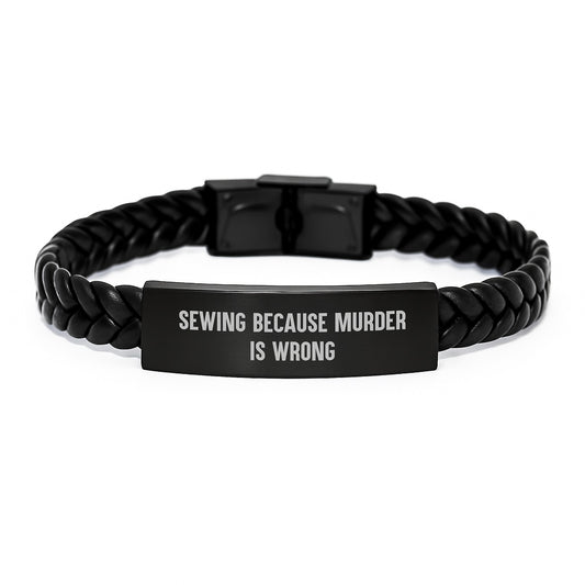 Sewing Inspired Gifts from Friends for Sewing Enthusiasts Interlaced Leather Bracelet with Durable Stainless Steel Quote: 'Sewing Because Murder Is Wrong' Unique Graduation Gifts for Women - Image 1