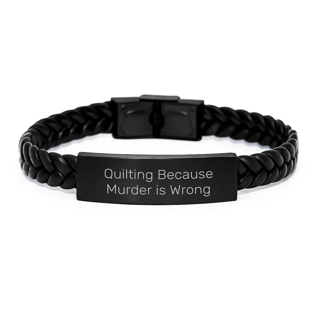 Quilting Funny Interlaced Leather Bracelets Gifts from Friends to Quilting Enthusiasts and Graduation Unique Wearable Art with Quilting Because Murder Is Wrong Quote