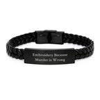Funny Embroidery Gifts for Women, Interlaced Leather Bracelet with Quote 'Embroidery Because Murder Is Wrong', Unique Christmas Unique Gifts from Friends