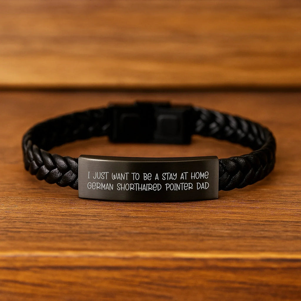 Funny German Shorthaired Pointer Dog Gifts for Men - 'I Just Want To Be A Stay At Home German Shorthaired Pointer Dad' Interlaced Leather Bracelet for Christmas Unique Gifts from Friends and Family