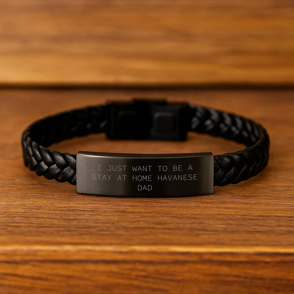 Funny Havanese Dog Interlaced Leather Bracelet, Gifts from Dad for Men, Unique Christmas Unique Gifts for Havanese Dog Lover, I Just Want To Be A Stay At Home Havanese Dad