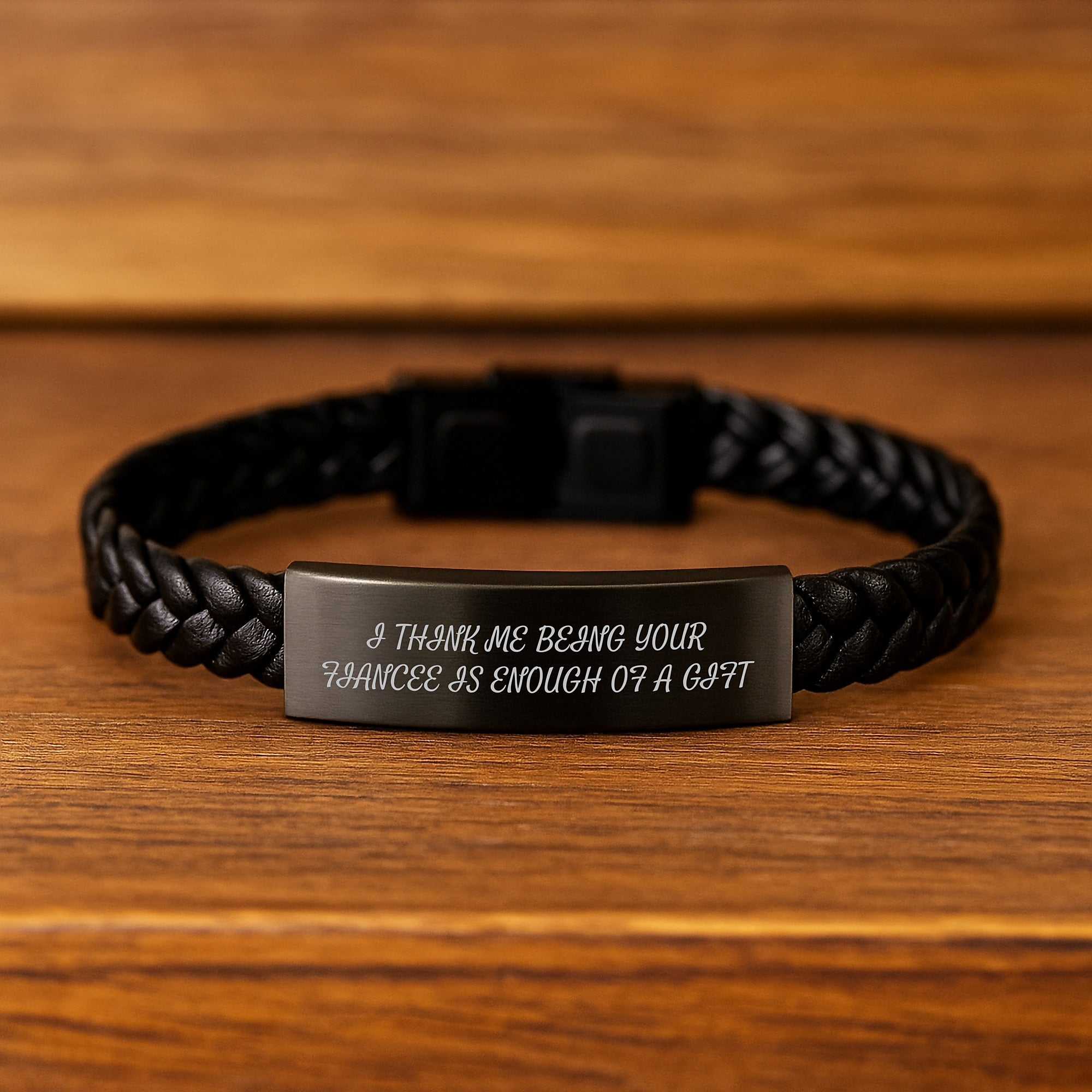 Funny Fiancee Gifts from Men to Women, Interlaced Leather Bracelet with Quote - I Think Me Being Your Fiancee Is Enough Of A Gift, Graduation Unique Gifts - Image 2